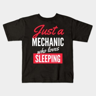 Just A Mechanic Who Loves Sleeping - Gift For Men, Women, Sleeping Lover Kids T-Shirt